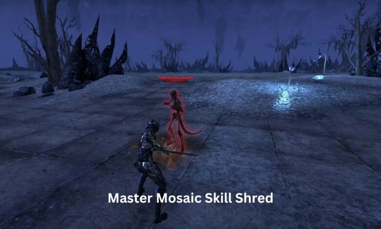 Master Mosaic Skill Shred